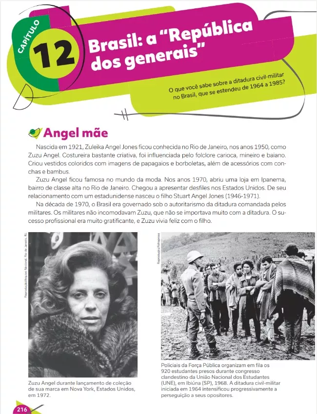 Zuzu Angel, estilista brasileira que passou da omissão à denúncia dos crimes da ditadura civil-militar, após perder o filho nos porões do regime autoritário - capítulo 12, 9º ano - p.216. 